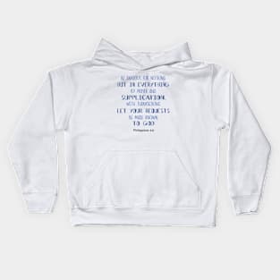 Be anxious for nothing. Phillipians 4:6 Kids Hoodie